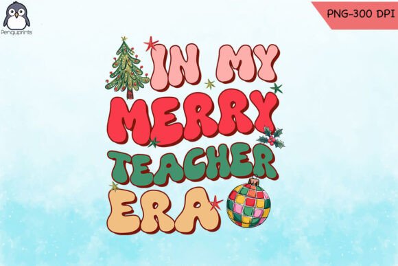 In My Merry Teacher Era Christmas PNG Graphics