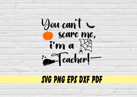 You Can't Scare Me, I'm a Teacher Graphics
